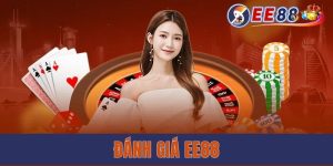 Đánh Giá EE88 - Sân Chơi Uy Tín Nhất Thị Trường Giải Trí