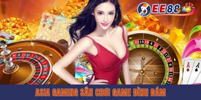 AG Casino - Sảnh Live Đỉnh Cao Dành Cho Tín Đồ Game Bài Asia Gaming sân chơi game đình đám