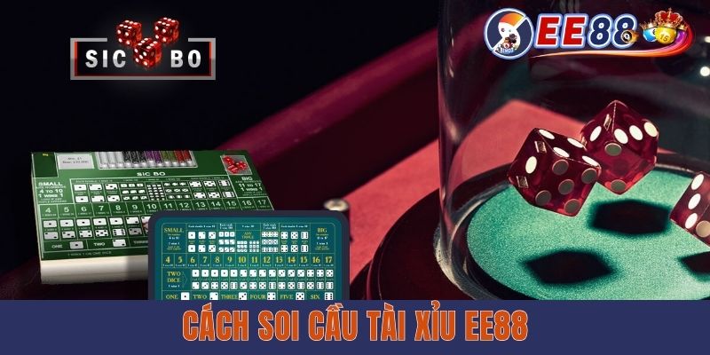 Cách Soi Cầu Tài Xỉu EE88 - Phương Pháp Tăng Tỷ Lệ Ăn Tiền Cách Soi Cầu Tài Xỉu EE88 - Phương Pháp Tăng Tỷ Lệ Ăn Tiền