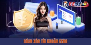 Cách Xóa Tài Khoản EE88 - Hướng Dẫn Chi Tiết Và Lưu Ý