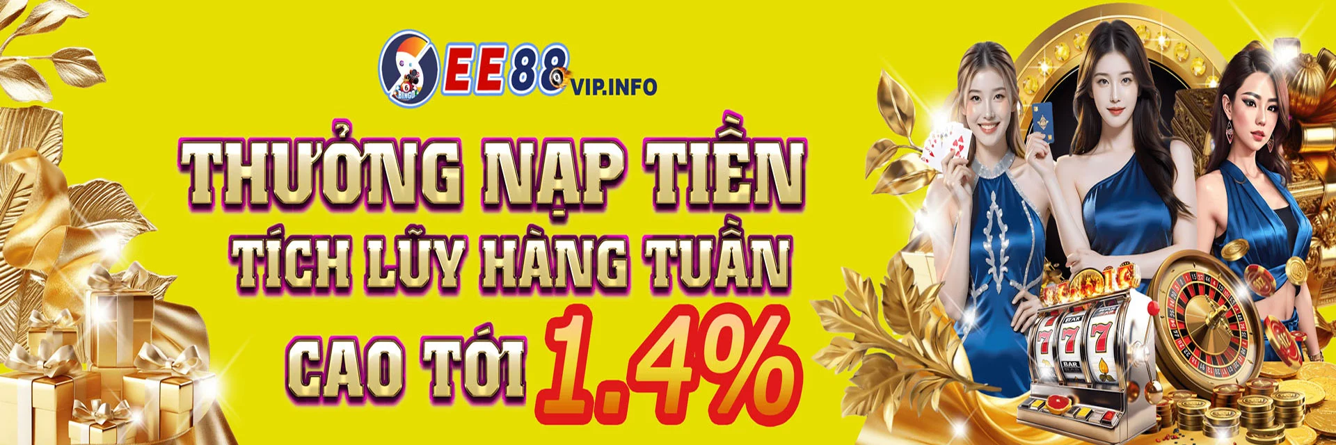 EE88 - Thưởng nạp tiền tích lũy hàng tuần cao tới 1,4%